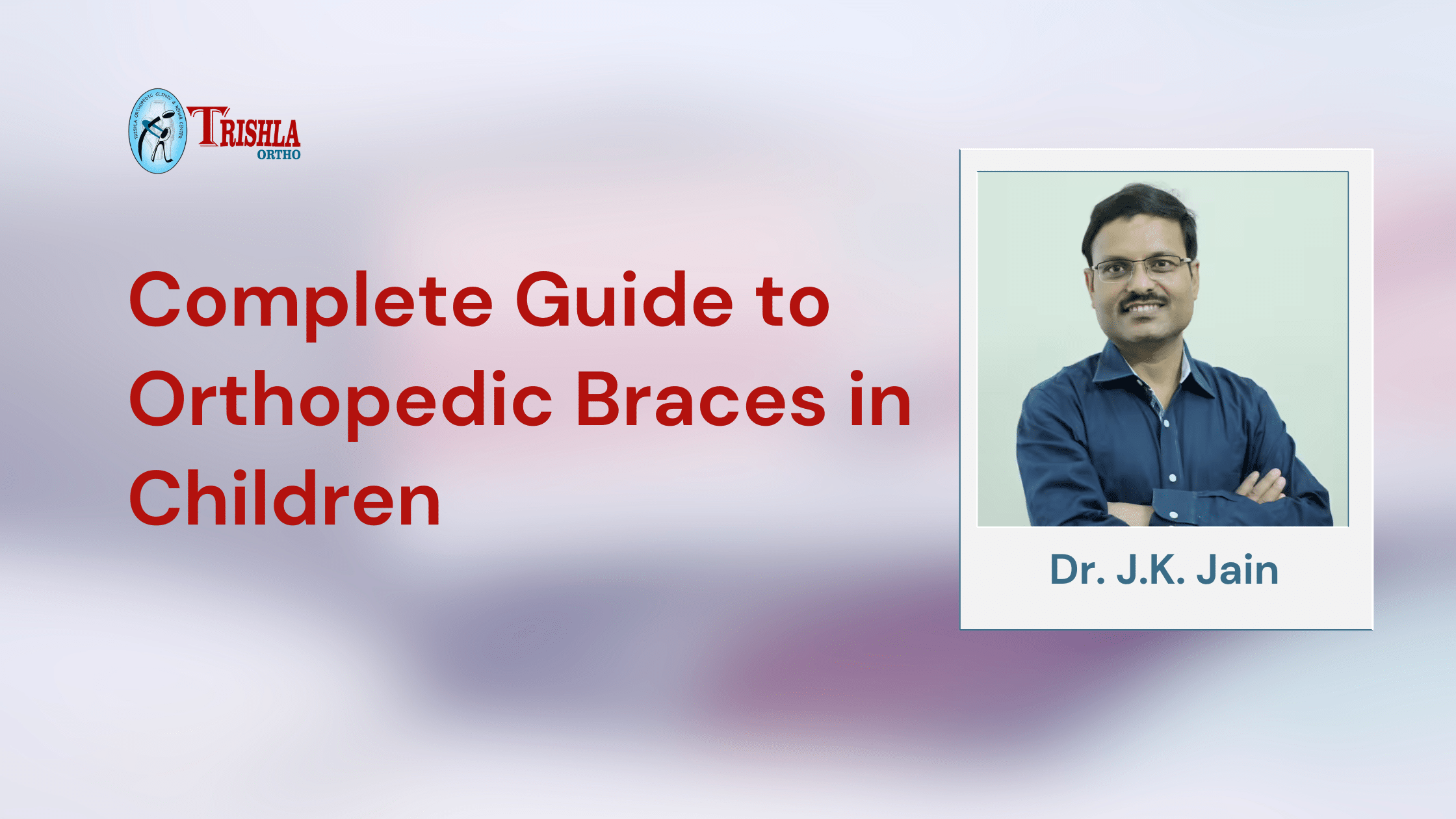 Complete Guide to Orthopedic Braces in Children orthopedic braces