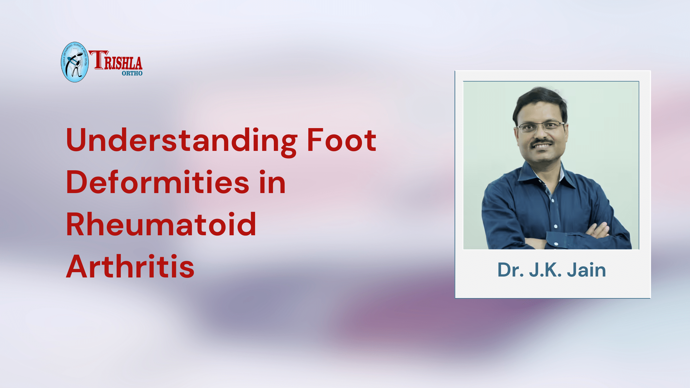 Understanding Foot Deformities in Rheumatoid Arthritis Understanding Foot Deformities in Rheumatoid Arthritis