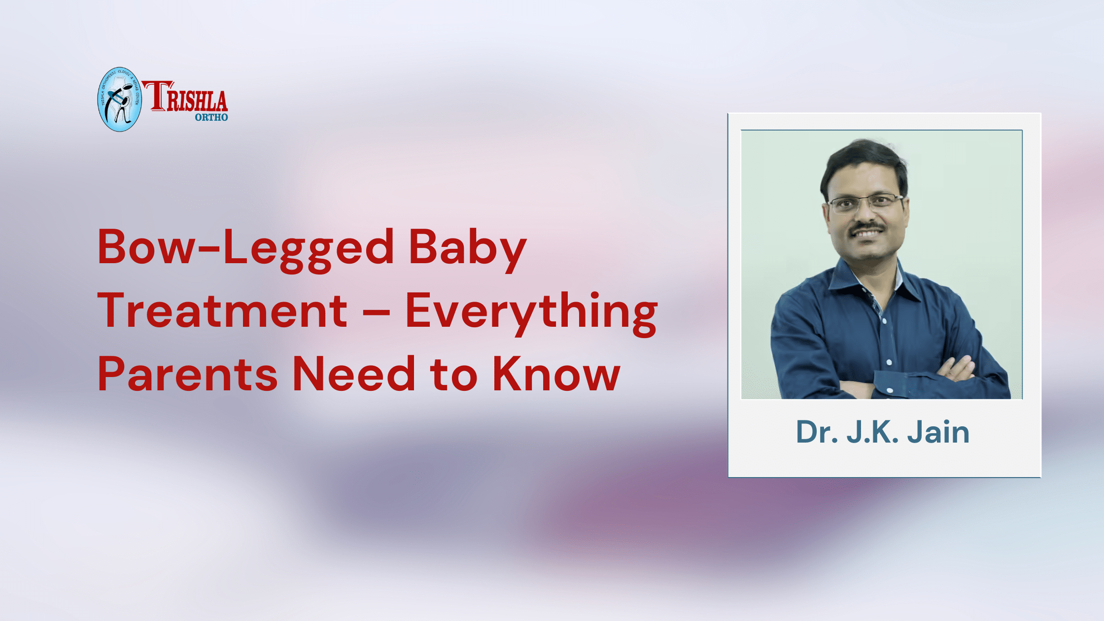 Bow-Legged Baby Treatment: Cost, Recovery & Care Guide