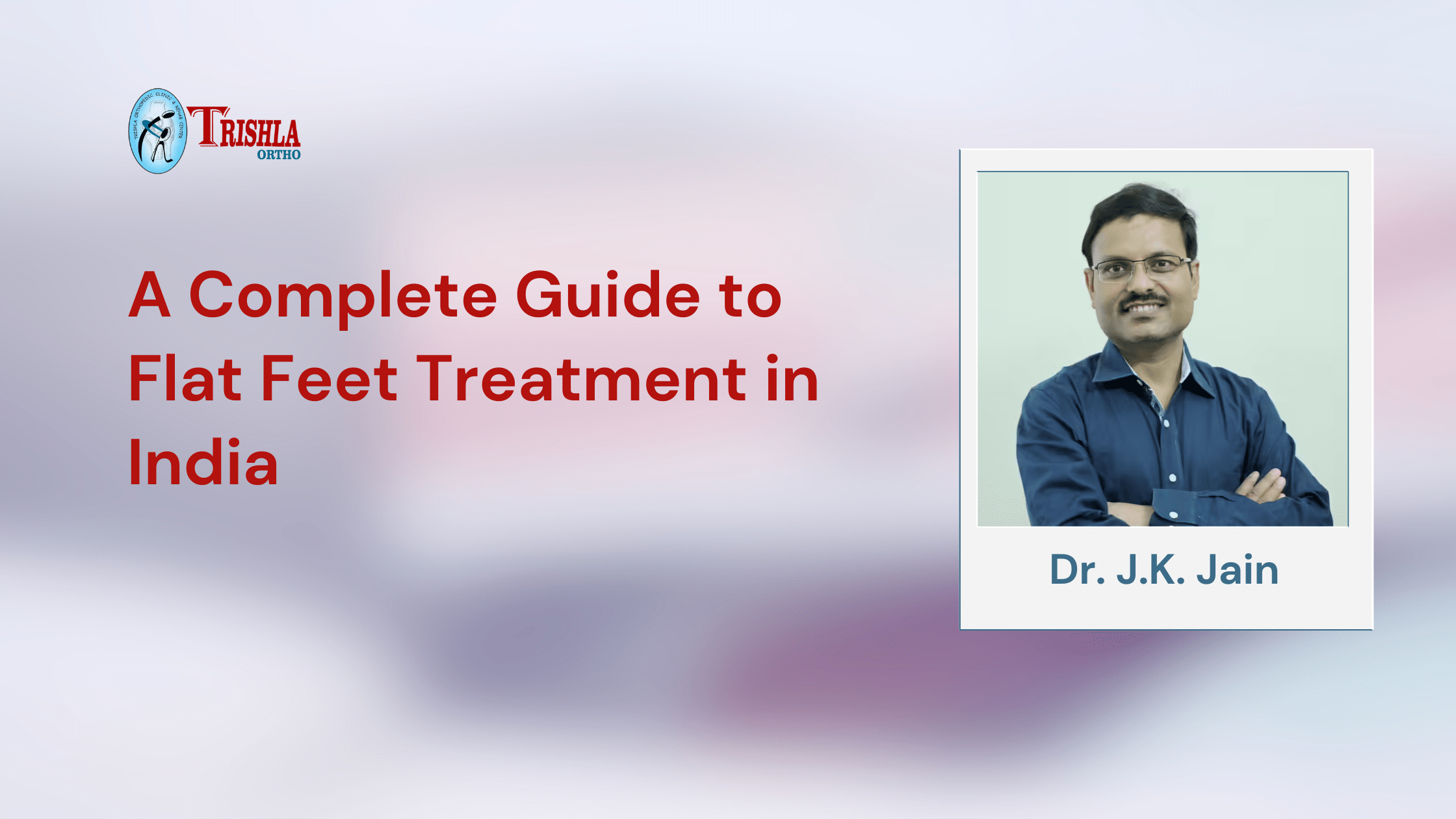 A Complete Guide to Flat Feet Treatment in India